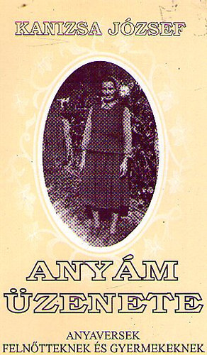 Kanizsa J�zsef - Any�m �zenete (Anyaversek feln�tteknek �s gyermekeknek)