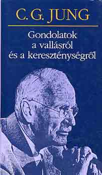 Carl Gustav Jung - Gondolatok a vallsrl s a keresztnysgrl