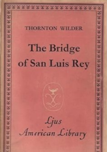 Thornton Wilder - The Bridge of San Luis Rey