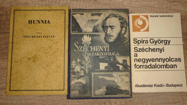 Sz�chenyi Istv�n, Szentiv�ni G�bor Spira Gy�rgy - 3 k�nyv Sz�chenyi Istv�nt�l/-r�l: Hunnia, Sz�chenyi f�klyavil�ga, Sz�chenyi a negyvennyolcas forradalomban