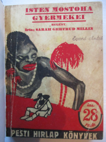 Sarah Gertrud Millin - Isten mostoha gyermekei (Pesti Hirlap Könyvek)