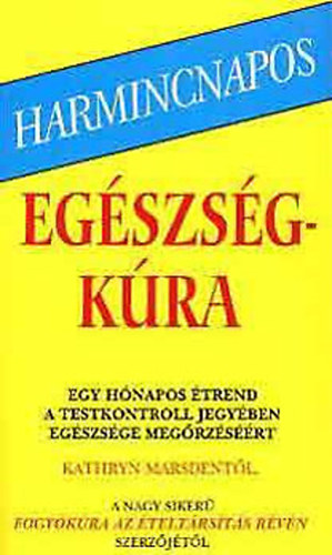 Marsden Kathry - Harmincnapos egszsgkra - Egy hnapos trend a testkontroll jegyben egszsge megrzsrt
