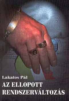 Lakatos P�l - Az ellopott rendszerv�ltoz�s