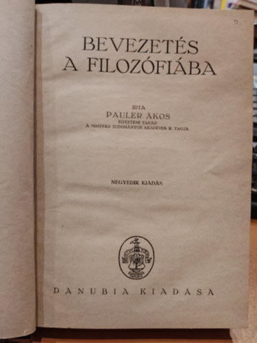 rta Pauler kos egyetemi tanr - Bevezets a filozfiba (Negyedik kiads - Danubia kiadsa)
