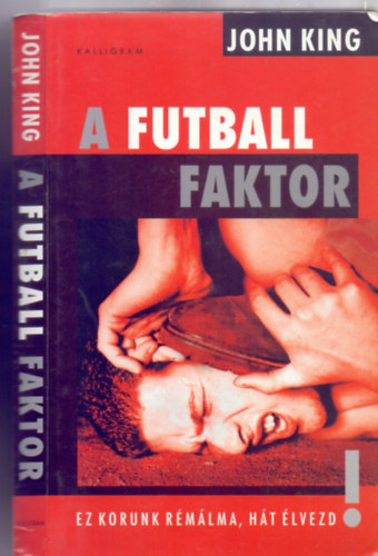 Fordtotta Kovcs Levente John King - A futball faktor - Ez korunk rmlma, ht lvezd!