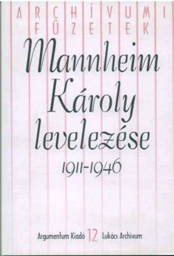 Sziklai Lszl  (szerk.) - Mannheim Kroly levelezse 1911-1946