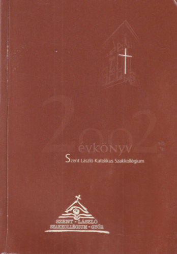 Pongrácz Attila - Szent László Katolikus Szakkollégium évkönyv Győr, 2002