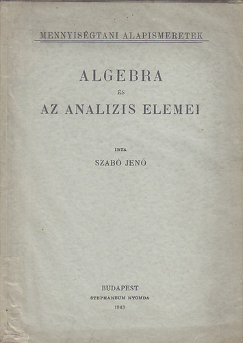 Szab Jen - Algebra s az analzis elemei