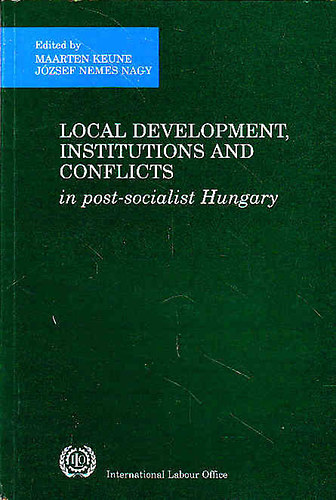 Maarten Keune-József Nemes Nagy - Local Development, Institutions and Conflicts in Post-Socialist Hungary