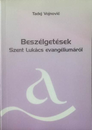 Tadej Vojnovic - Beszlgetsek Szent Lukcs evangliumrl