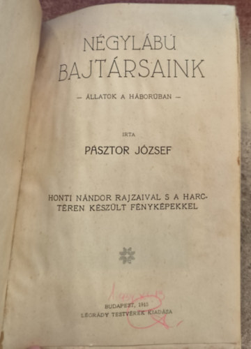 Pásztor József - Négylábú bajtársaink. Állatok a háborúban
