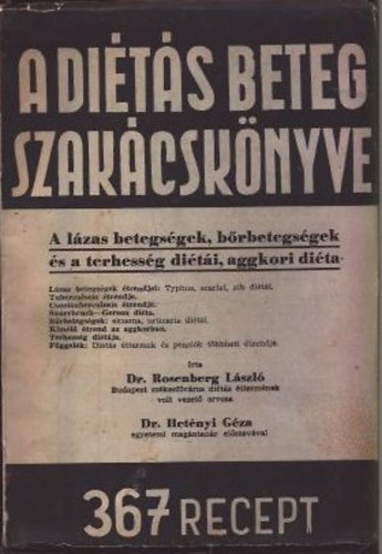Dr Rosenberg L�szl�; Dr. Het�nyi G�za - A di�t�s beteg szak�csk�nyve V. - A l�zas betegs�gek, b�rbetegs�gek �s a terhess�g di�t�i, aggkori di�ta