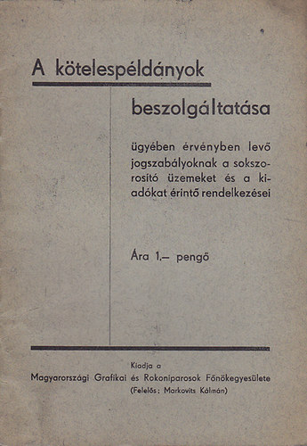 A ktelespldnyok beszolgltatsa gyben rvnyben lev jogszablyoknak a sokszorost zemeket s a kiadkat rint rendelkezsei