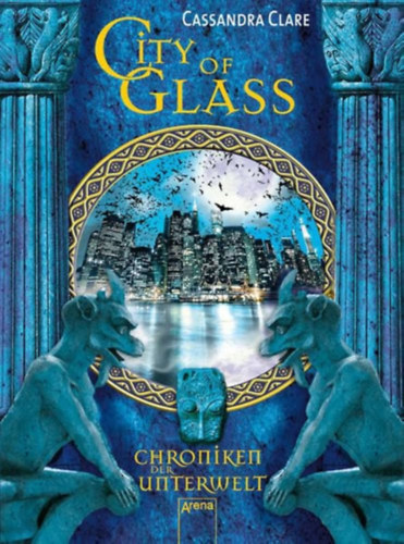 Cassandra Clare - City of Glass - Chroniken der Unterwelt 3.