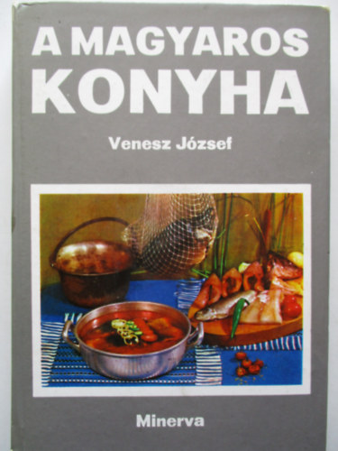 Venesz Jzsef - A magyaros konyha