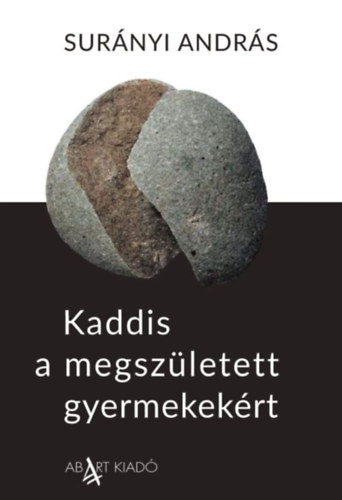 Surnyi Andrs - Kaddis a megszletett gyermekekrt