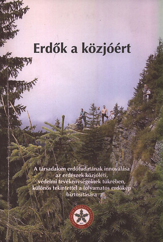 Z�t�nyi Zolt�n  (szerk.) - Erd�k a k�zj��rt - A t�rsadalom erd�tudat�nak innov�l�sa az erd�szek k�zj�l�ti, v�delmi tev�kenys�geinek t�kr�ben, k�l�n�s tekintettel a folyamatos erd�k�p biztos�t�s�ra