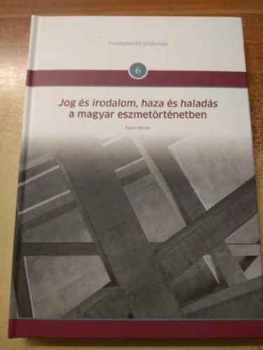 Falusi M�rton - Jog �s irodalom, haza �s halad�s a magyar eszmet�rt�netben