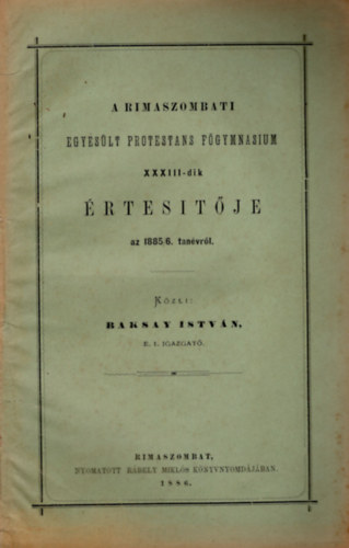 Baksay István - A Rimaszombati Egyesült Protestans Főgymnasium XXXIII-dik értesítője az 1885/6. tanévről