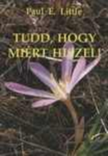 Paul E. Little - Tudd, hogy mi�rt hiszel!
