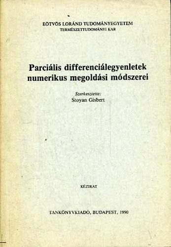 Stoyan Gisbert - Parcilis differencilegyenletek numerikus megoldsi mdszerei