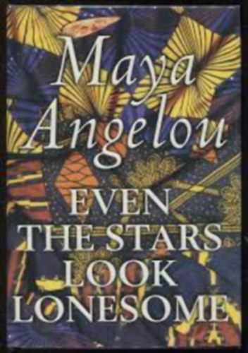 Maya Angelou - EVEN THE STARS LOOK LONESOME