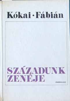 Kókai Rezső-Fábián Imre - Századunk zenéje