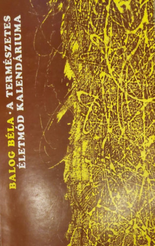 Balog B�la - A term�szetes �letm�d kalend�riuma