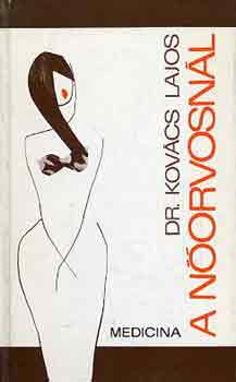 Dr. Kov�cs Lajos - A n�orvosn�l