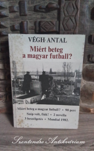 Funk Mikls  Vgh Antal (szerk.) - Mirt beteg a magyar futball? - 90 perc - Szp volt fik! (Dediklt pldny! - Sajt kppel!)