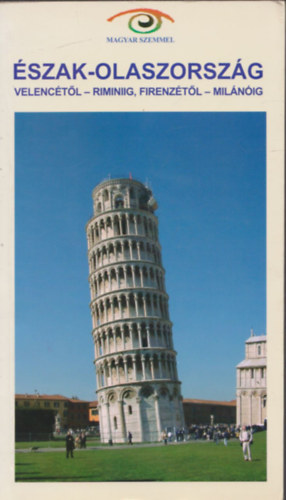 Ill�sn� - �szak-Olaszorsz�g: Velenc�t�l-Riminiig, Firenz�t�l-Mil�n�ig
