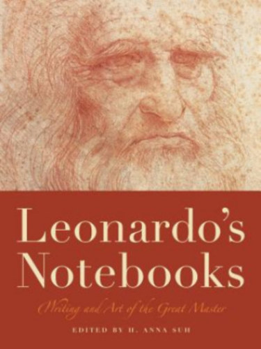 H. Anna Suh - Leonardo's Notebooks: Writing and Art of the Great Master
