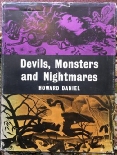 Howard Daniel - Devils, Monsters and Nightmares: An Introduction to the Grotesque and Fantastic in Art ("rdgk, szrnyek s rmlmok: Bevezets a groteszk s fantasztikus mvszetbe" angol nyelven)