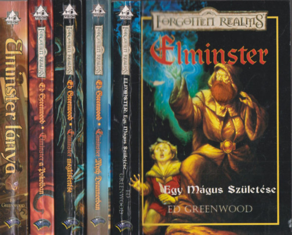 Ed Greenwood - Elminster I-V. - Forgotten Realms (Egy Mágus születése - Elminster Mnth Drannorban - Elminster megkísértése - Elminster a Pokolban - Elminster lánya)