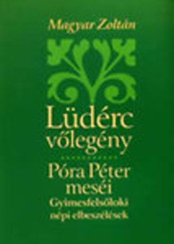 Magyar Zoltn - Ldrc vlegny (Pra Pter mesi)- Gyimesfelsloki npi elbeszlsek