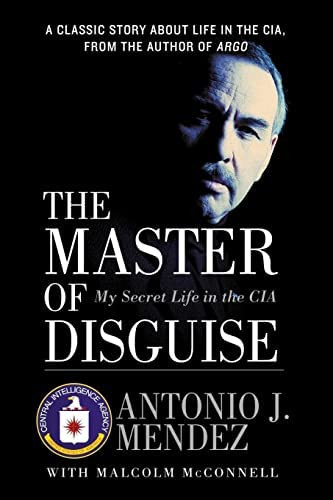 Antonio J. Mendez, Malcolm McConnell - The Master of Disguise: My Secret Life in the CIA