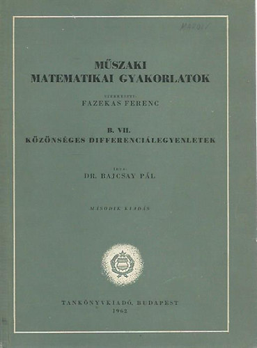 Bajcsay Pl - Mszaki matematikai gyakorlatok B. VII. - Kznsges differencilegyenletek