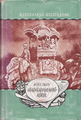 Mark Twain - Utaz�s az Egyenl�t� k�r�l (Klasszikus �tle�r�sok)
