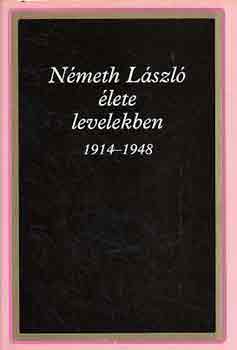 N�meth �gnes  (Szerk.) - N�meth L�szl� �lete levelekben 1914-1948