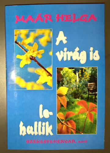 Dr. Killy Ferencné Maár Helga - A virág is lehullik (Dedikált példány!)