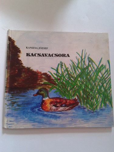 Kanizsa J�zsef - Kacsavacsora (gyerekversek) - Dedik�lt!