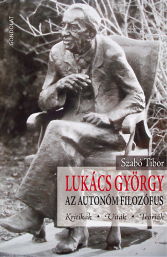 Szab Tibor - Lukcs Gyrgy, az autonm filozfus