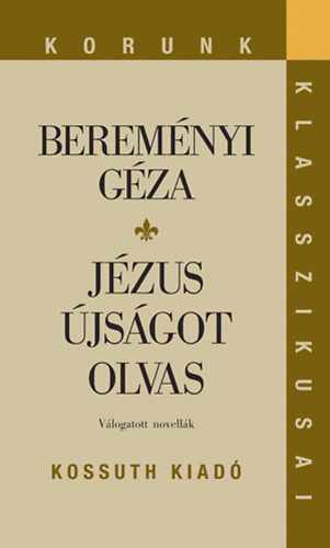 Beremnyi Gza - Jzus jsgot olvas - Vlogatott novellk
