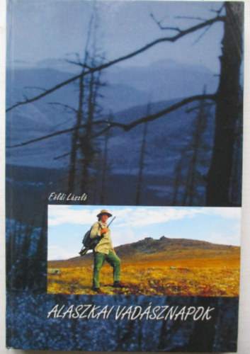 Földi László - Alaszkai vadásznapok