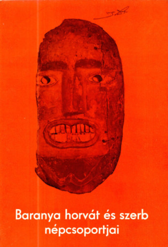 Saros�cz Gy�rgy - Baranya horv�t �s szerb n�pcsoportjai