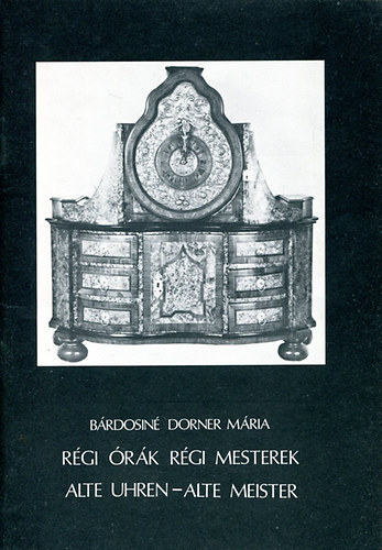 Brdosin Dorner Mria - Rgi rk rgi mesterek (Alte uhren-alte meister)