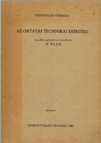 Dr. Kis Jen - Az oktats technikai eszkzei - Testnevelsi fiskola
