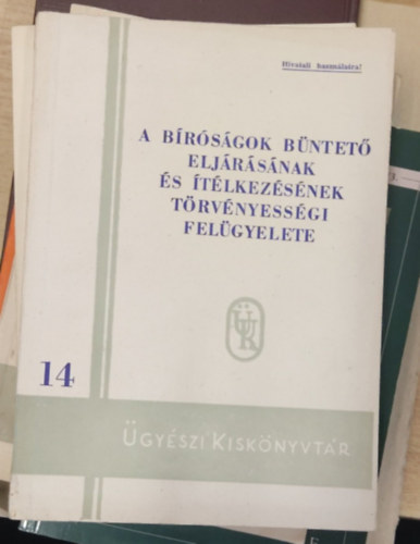 gyszi Kisknyvtr 14: Brsgok bntet eljrsnak s tlkezsnek trvnyessgi felgyelete