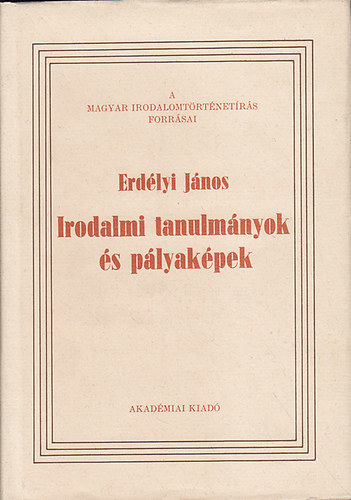 Erdlyi Jnos - Irodalmi tanulmnyok s plyakpek