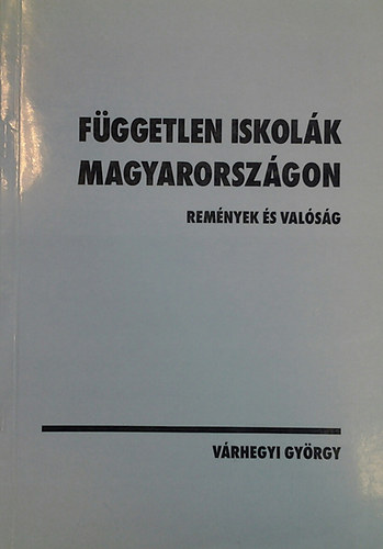 Vrhegyi Gyrgy - Fggetlen iskolk Magyarorszgon